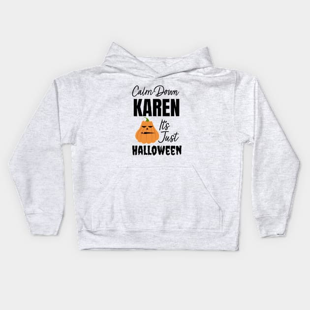 Calm Down Karen Its Just Halloween Pumpkin Kids Hoodie by qitrechio